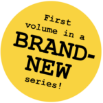 First volume in a brand-new series!